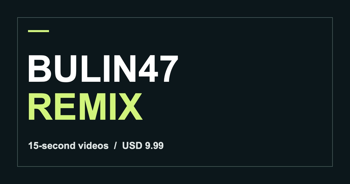 Bulin 47 Video Generator: Make Your Own — Bulin47 Remix